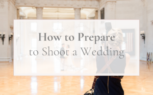 how to prepare to shoot a wedding