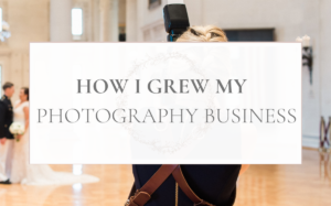 How I grew my photography business