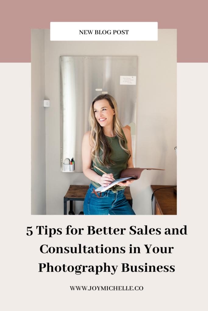 tips for sales and consultations in your photography business | Joy Michelle | Photoboss education 